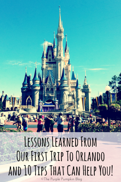 Lessons Learned From Our First Trip To Orlando and 10 Tips That Can Help You - Don't visit Walt Disney World in Orlando Florida without reading these tips first!