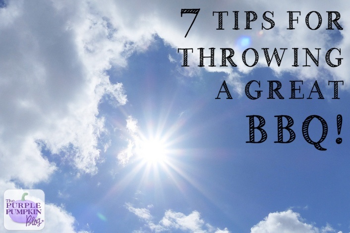 7 Tips For Throwing A Great BBQ!