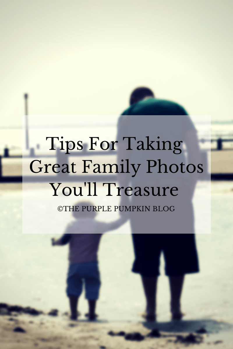 Tips For Taking Great Family Photos You'll Treasure