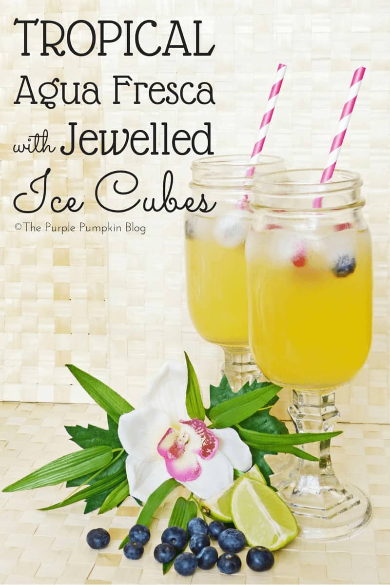 Tropical Agua Fresca with Jewelled Ice Cubes