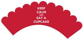 Keep Calm and Eat A Cupcake - Free Printable Cupcake Wrappers