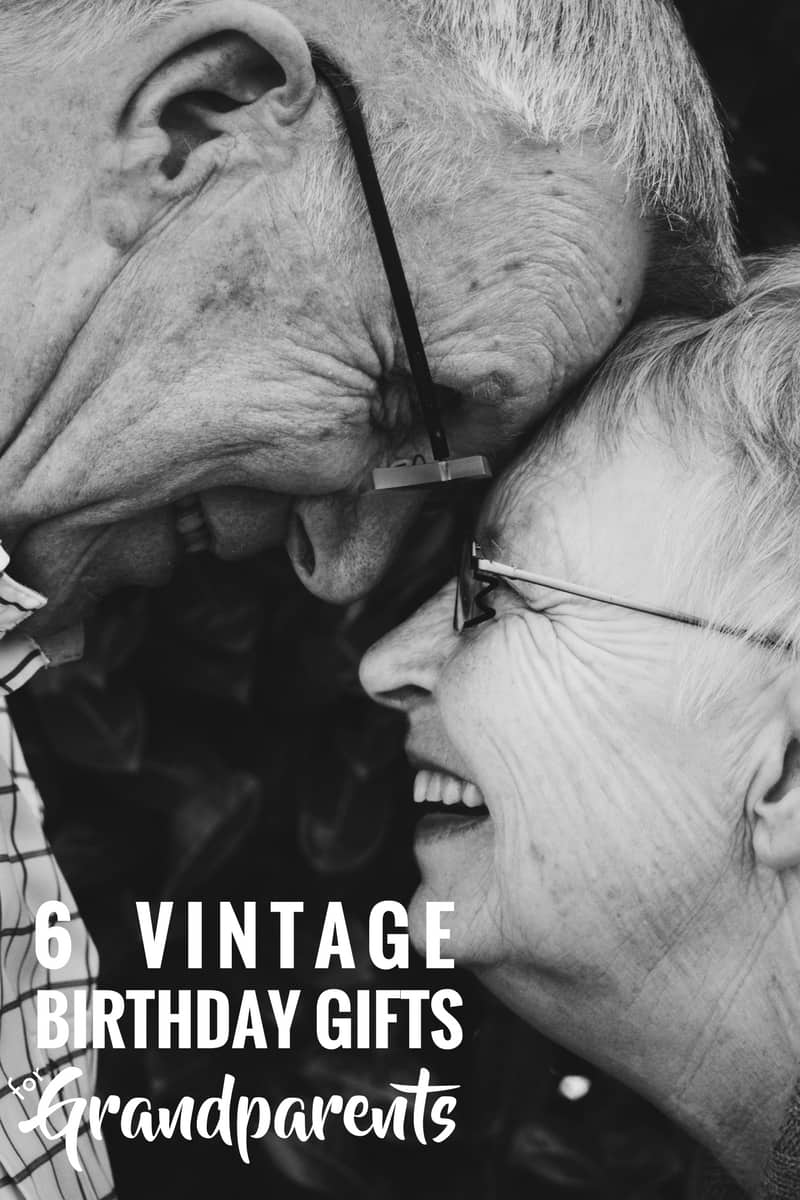 6 Vintage Birthday Gifts For Grandparents