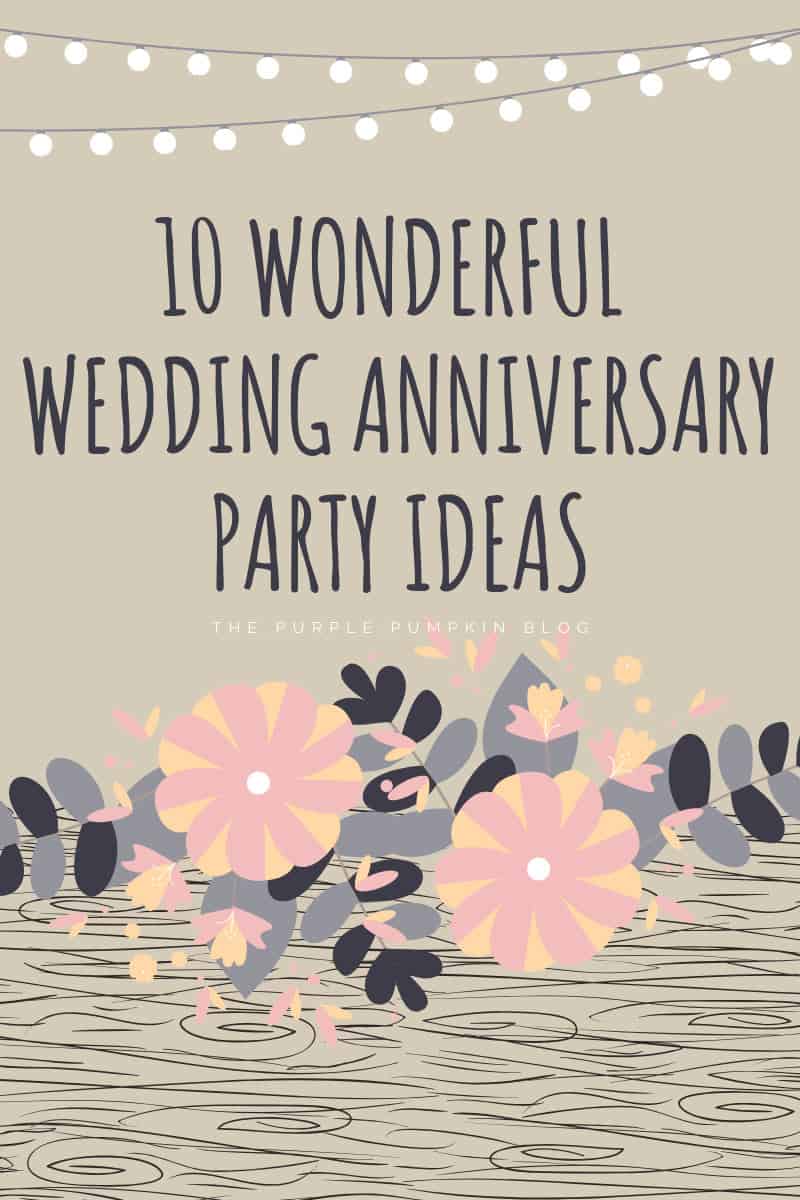 10 Wonderful Wedding Anniversary Party Ideas