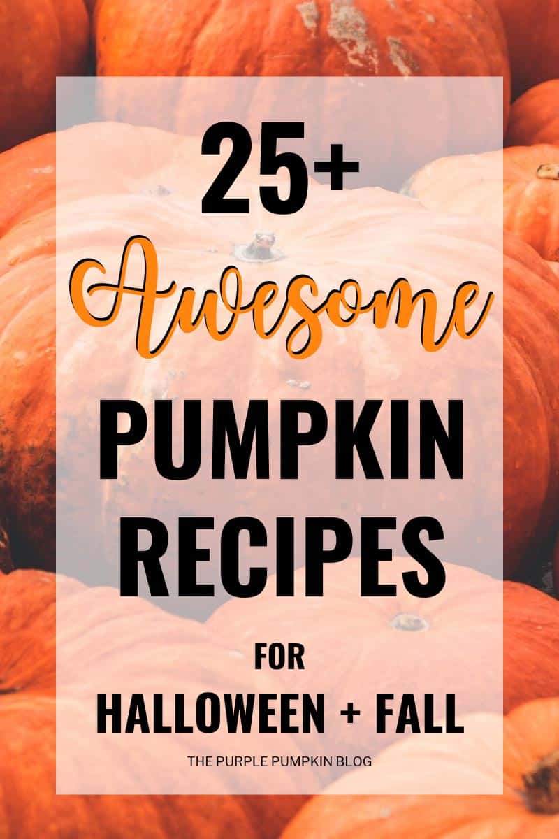 25+Awesome Pumpkin Recipes for Halloween & Fall