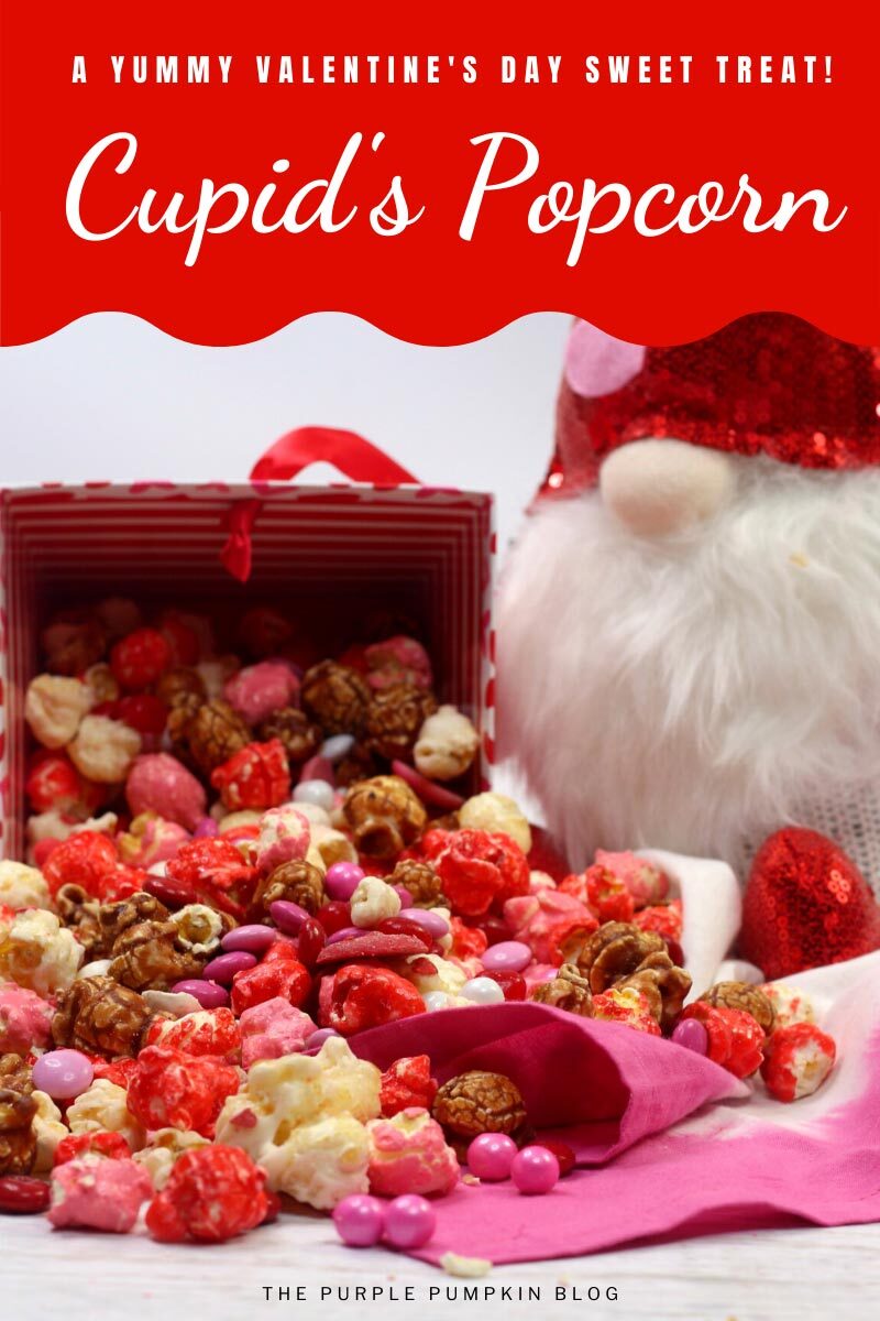 A yummy Valentine's Day Sweet Treat - Cupid's Popcorn