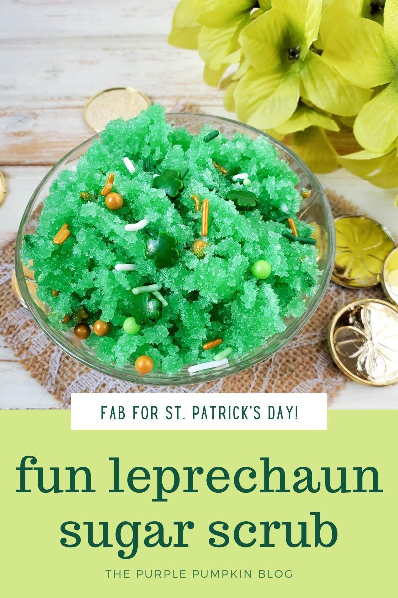 Fab for St. Patrick's Day Fun Leprechaun Sugar Scrub