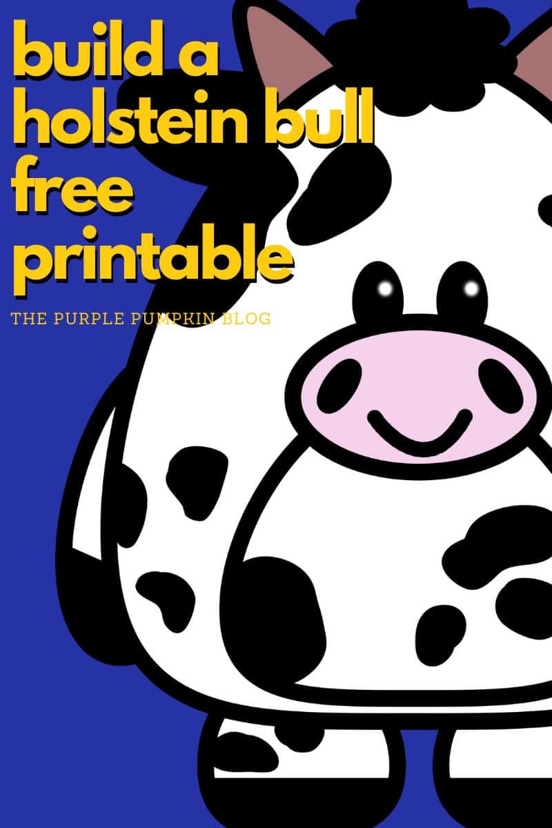 Build A Cow! Holstein Dairy Cow &amp; Bull - Free Printable Templates!
