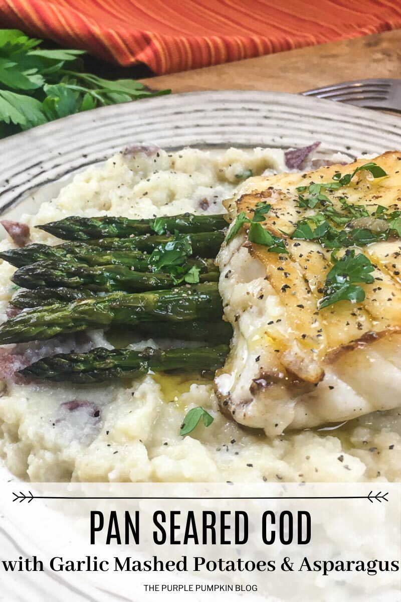 Pan Seared Cod with Garlic Mashed Potatoes & Asparagus