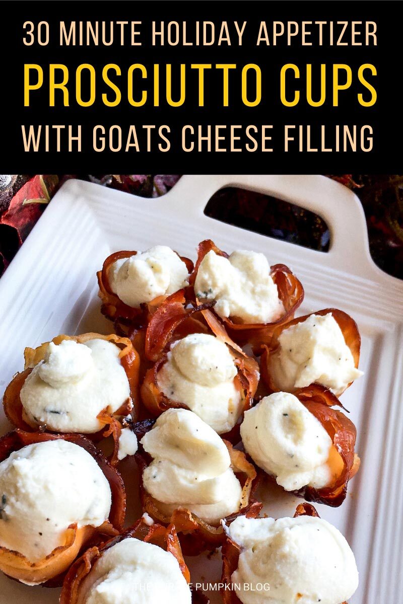 30 Minute Holiday Appetizer - Prosciutto Cups with Goats Cheese Filling