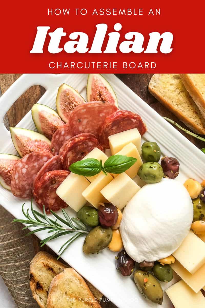 How to Assemble An Italian Charcuterie Board
