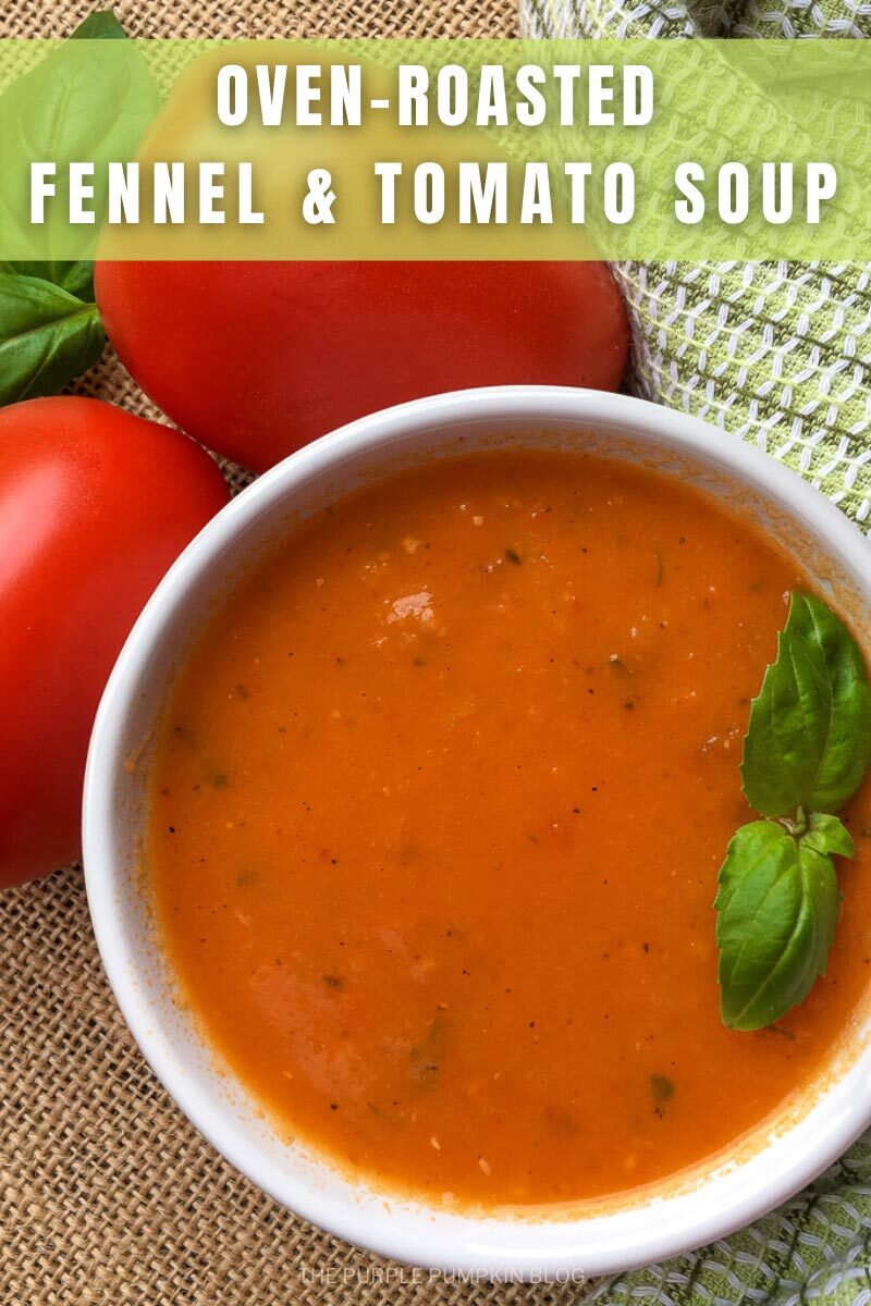 Oven-Roasted Fennel & Tomato Soup