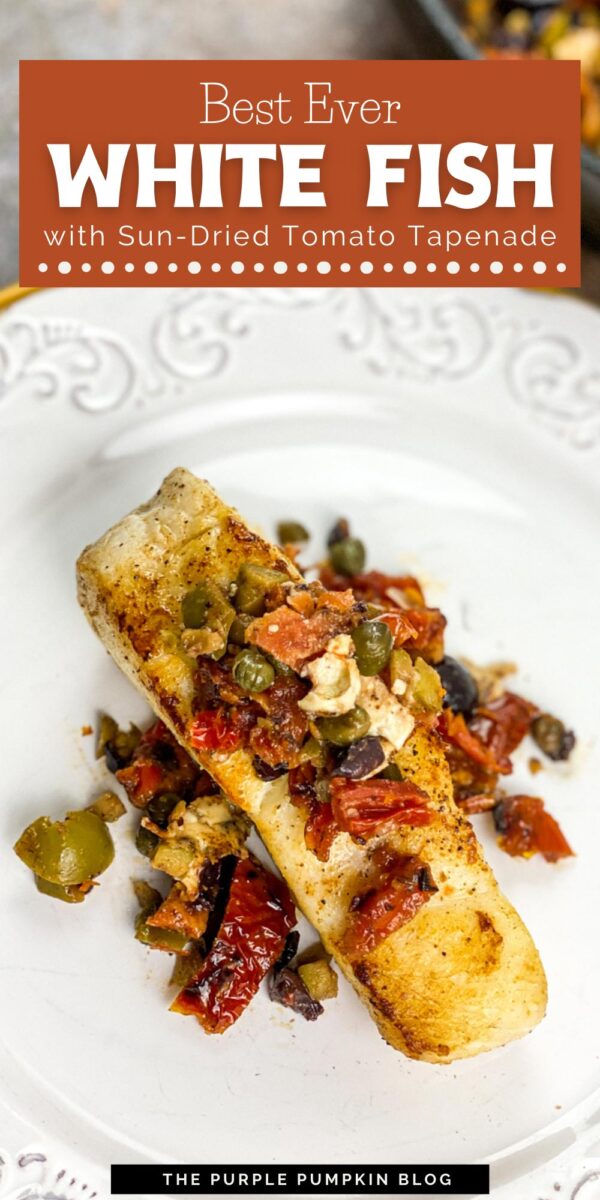 Best Ever White Fish with Sun-Dried Tomato Tapenade