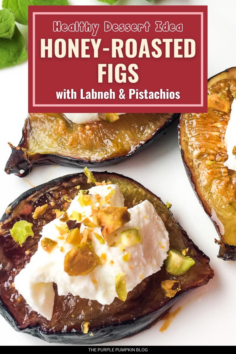 Healthy Dessert Idea - Honey-Roasted Figs with Labneh & Pistachios