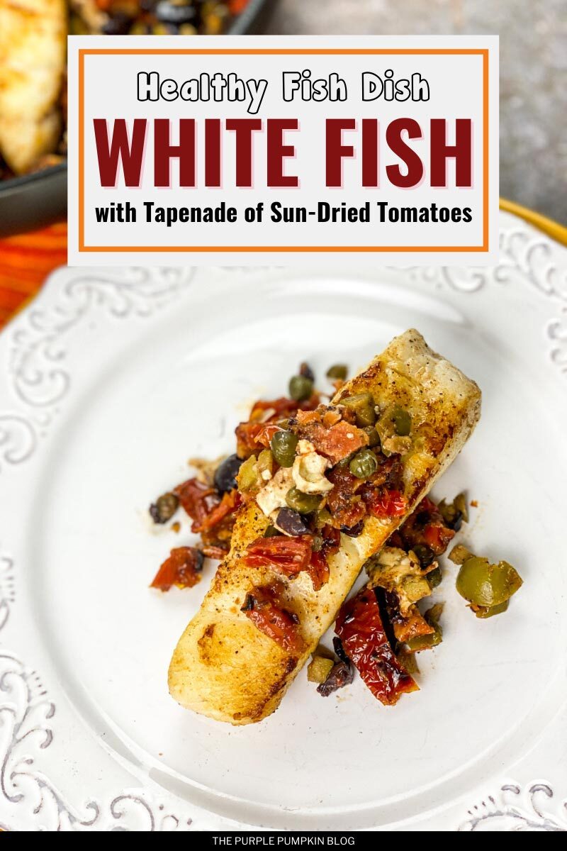 Healthy White Fish Dish with Tapenade of Sun-Dried Tomatoes