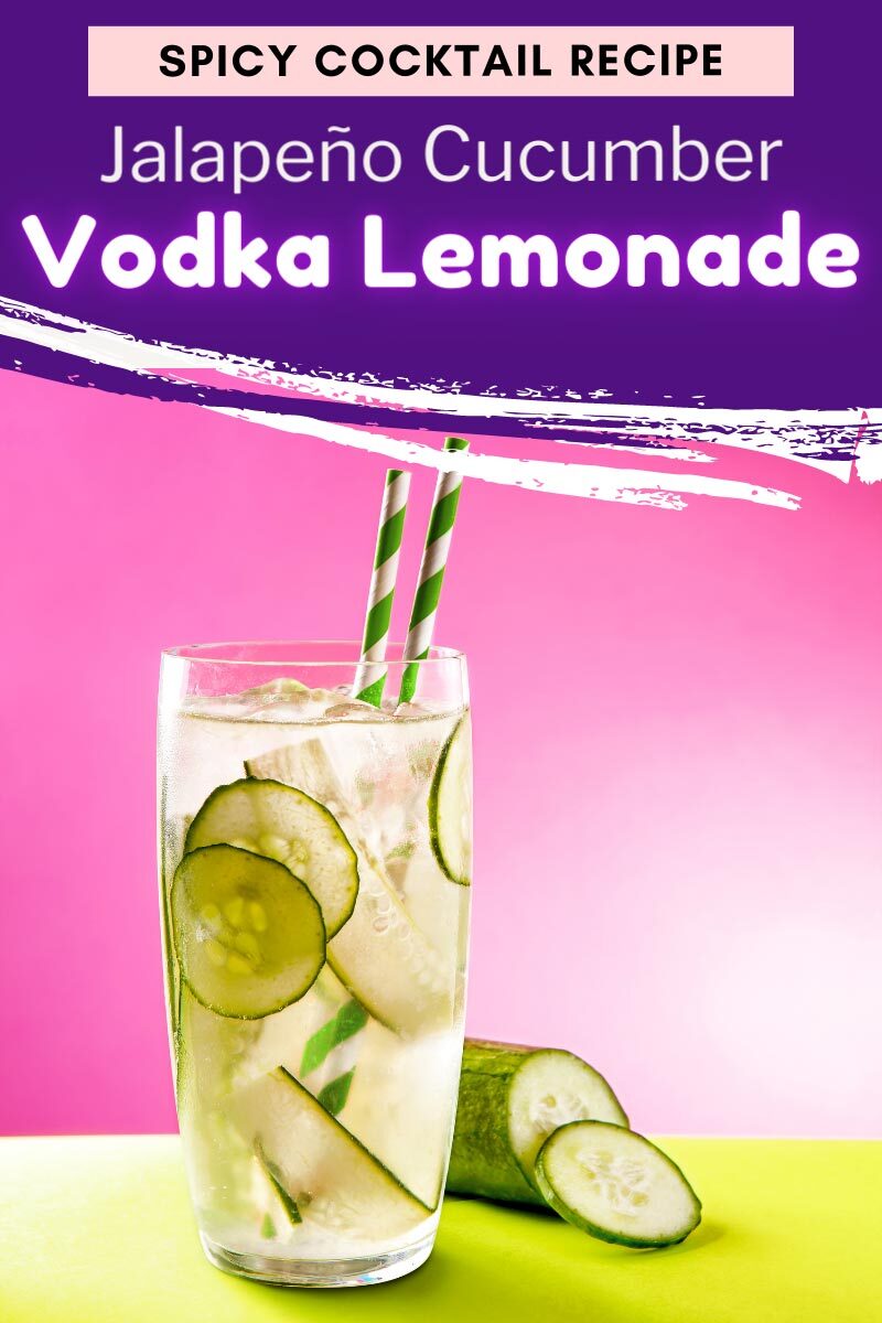 Spicy Cocktail - Jalapeno Cucumber Vodka Lemonade