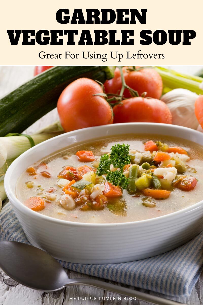Garden Vegetable Soup - Great for Using Up Leftovers!