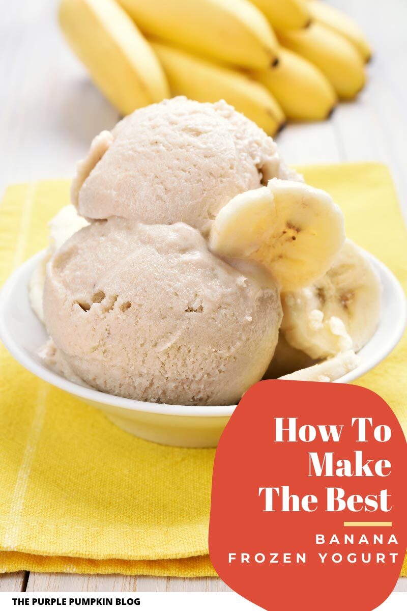 How to Make the Best Banana Frozen Yogurt