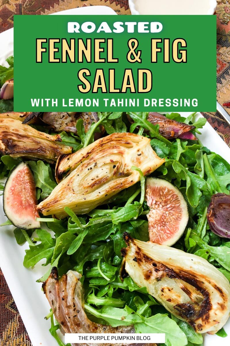 Roasted Fennel & Fig Salad with Lemon Tahini Dressing