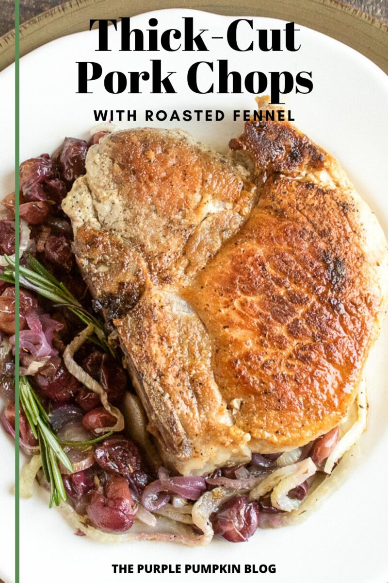 Thick Cut Pork Chops with Roasted Fennel
