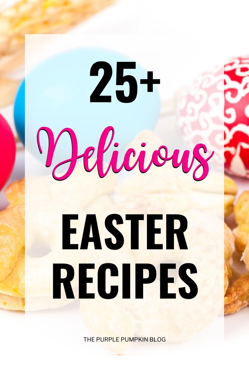 25+ Delicious Easter Recipes! | Starters, Mains, Sides & Desserts