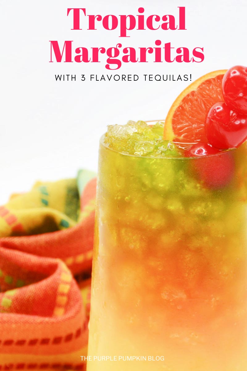 A glass of margarita cocktail with yellow, orange, and green layers, garnished with orange and cherries. A bright cloth with the same colors is in the background. Text overlay says "Tropical Margaritas with 3 Flavored Tequilas". Images of the same cocktail feature throughout with different text overlay unless otherwise described.