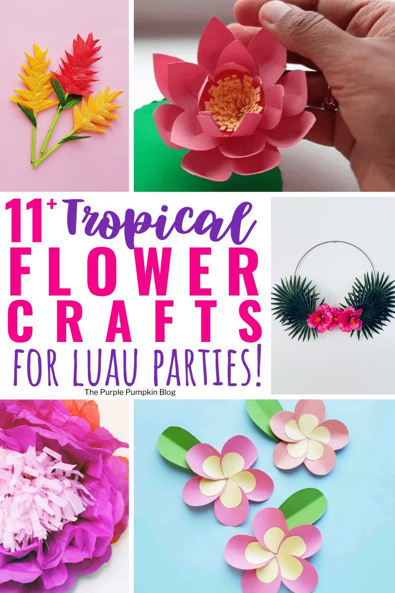 A collage of tropical flower crafts - paper ginger flower, paper lily, hibiscus wreath, tropical tissue paper flower, paper plumeria. Text overlay says"11+ Tropical Flower Crafts for Luau Parties!"