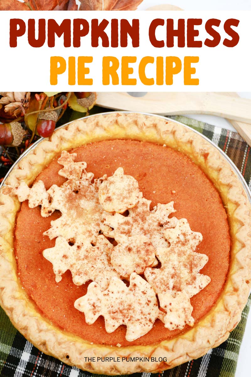 A whole pumpkin cheese pie decorated with pie crust leaves and pumpkins and sprinkled with cinnamon. Text overlay says "Pumpkin Chess Pie Recipe". Similar photos of the recipe from various angles are used throughout with different text overlays unless otherwise described.
