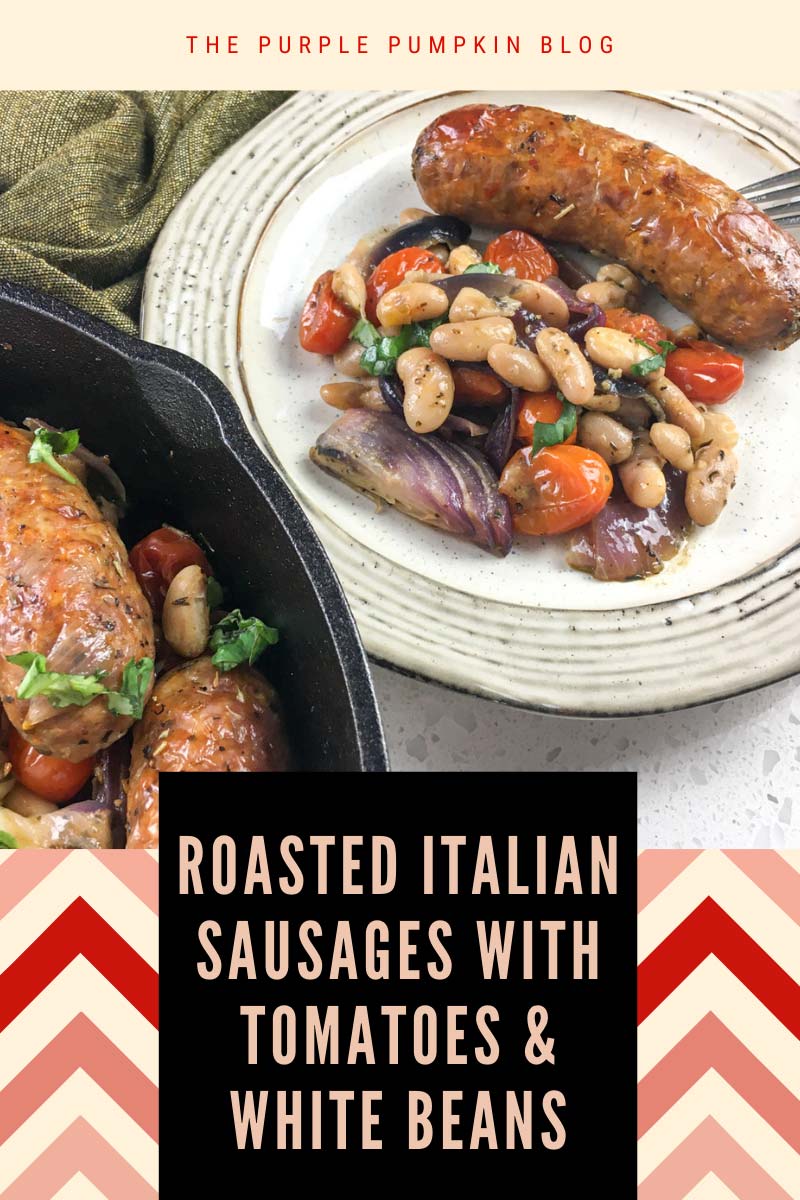 A plate with Italian sausage and a portion of tomatoes and beans, with the rest of the dish in a skillet set to the side. Text overlay says "Roasted Italian Sausages with Tomatoes and White Beans". Similar photos of the recipe from various angles are used throughout with different text overlays unless otherwise described.