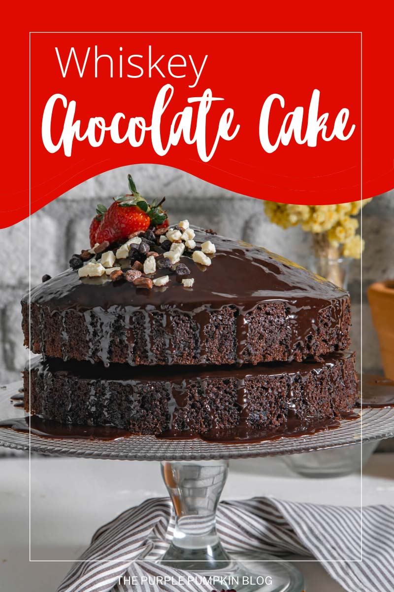 A cake stand with a two-layer chocolate cake, with chocolate ganache on top and garnished with fresh strawberries and pieces of chocolate. The text overlay says "Whiskey Chocolate Cake". Similar photos of the recipe from various angles are used throughout with different text overlays unless otherwise described.
