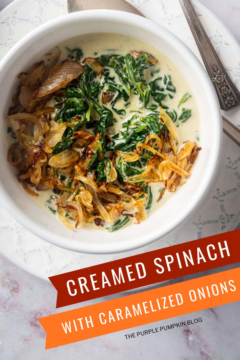 A white bowl with creamed spinach and golden caramelized onions, with spoons sat to the side of the bowl. The text overlay says "Creamed Spinach and Caramelized Onions". Similar photos of the recipe from various angles are used throughout with different text overlays unless otherwise described.