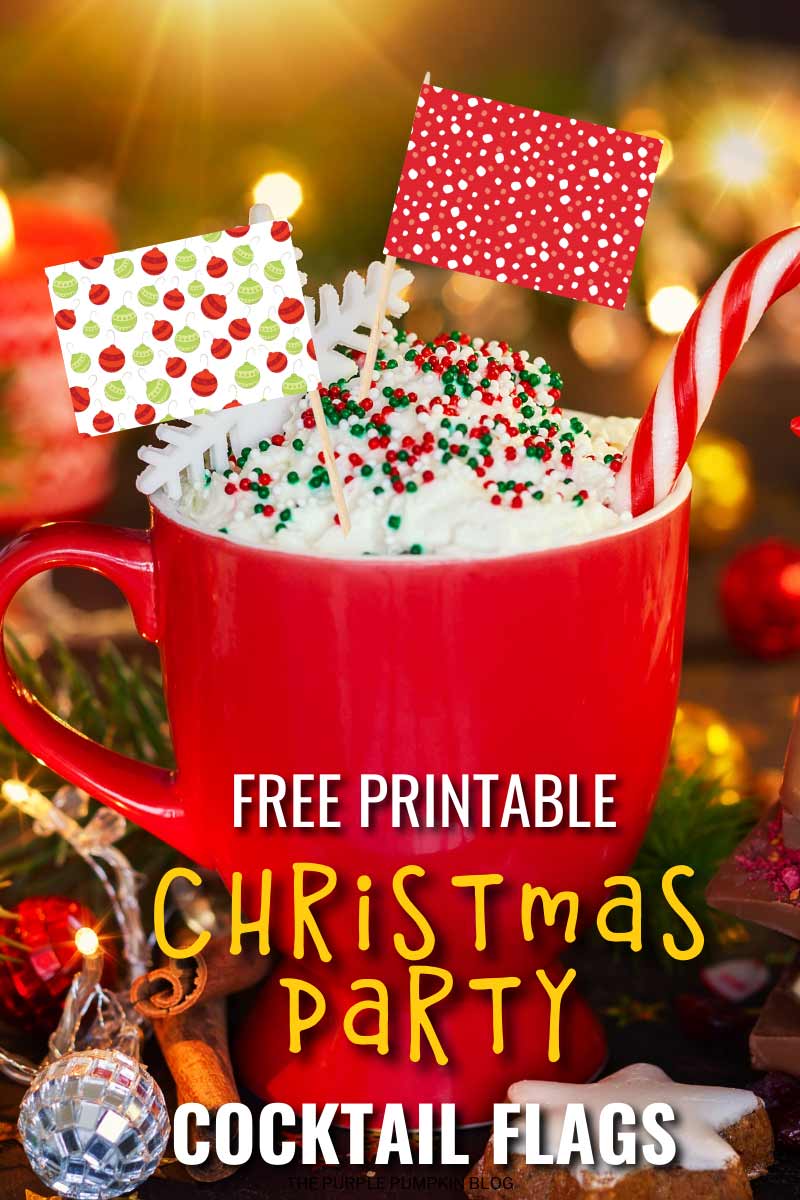 Photo of a cup of hot chocolate topped with whipped cream and decorated with sprinkles and a candy cane, as well as digital images of printable cocktail flags on cocktail sticks. The text overlay that says"Free Printable Christmas Party Cocktail Flags". Similar images use throughout with different text overlays.