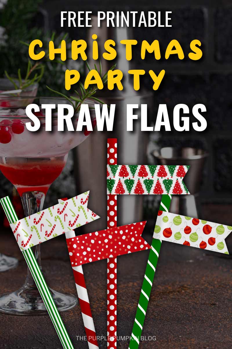 4 red and green straws with festive flags attached, with some cocktail equipment in the background. The text overlay that says "Free Printable Christmas Party Straw Flags". Similar images use throughout with different text overlays.