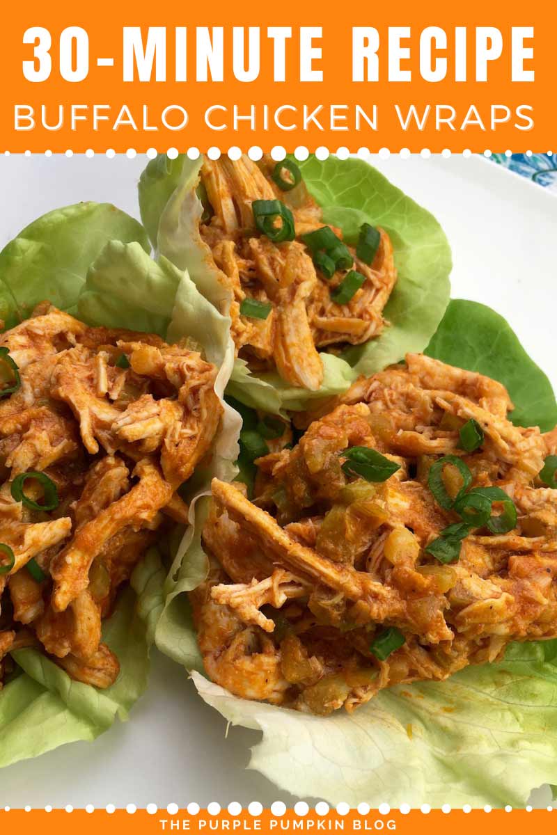 "Cups" of lettuce filled with shredded buffalo chicken and garnished with green onions. The text overlay says "30-Minute Recipe for Buffalo Chicken Wraps". Similar photos of the recipe from various angles are used throughout with different text overlays unless otherwise described.
