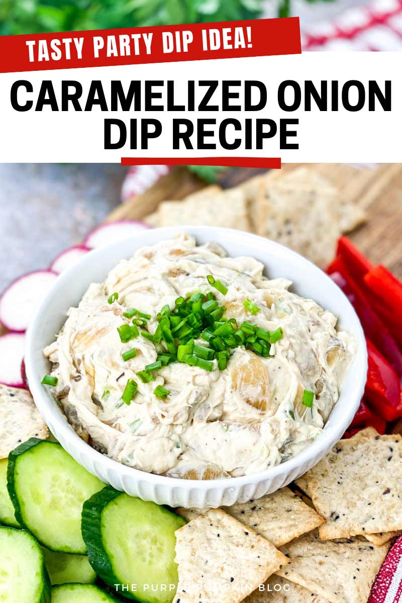 A bowl of onion dip surrounded by crackers, slices of cucumber, radish, and peppers. The text overlay says "Tasty Party Dip Idea! Caramelized Onion Dip Recipe". Similar photos of the recipe from various angles are used throughout with different text overlays unless otherwise described.