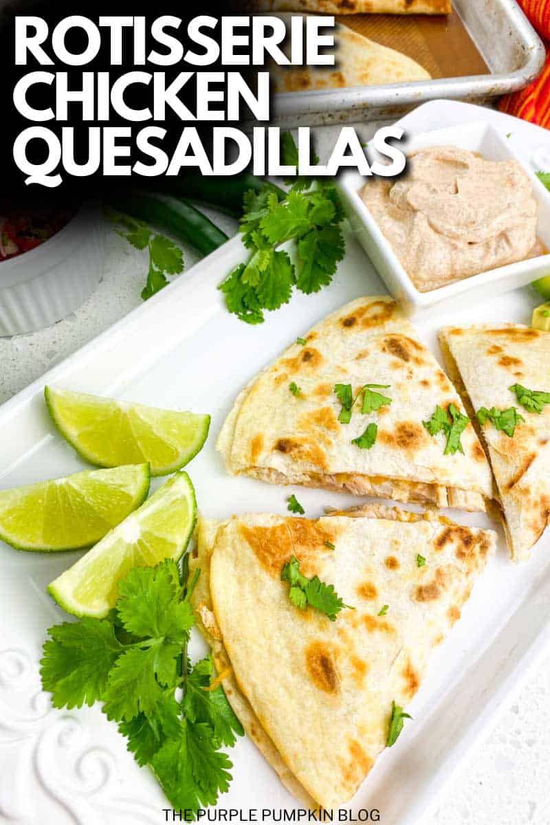 A plate of quesadillas garnished with lime wedges and herbs. The text overlay says "Rotisserie Chicken Quesadillas". Similar photos of the recipe from various angles are used throughout with different text overlays unless otherwise described.