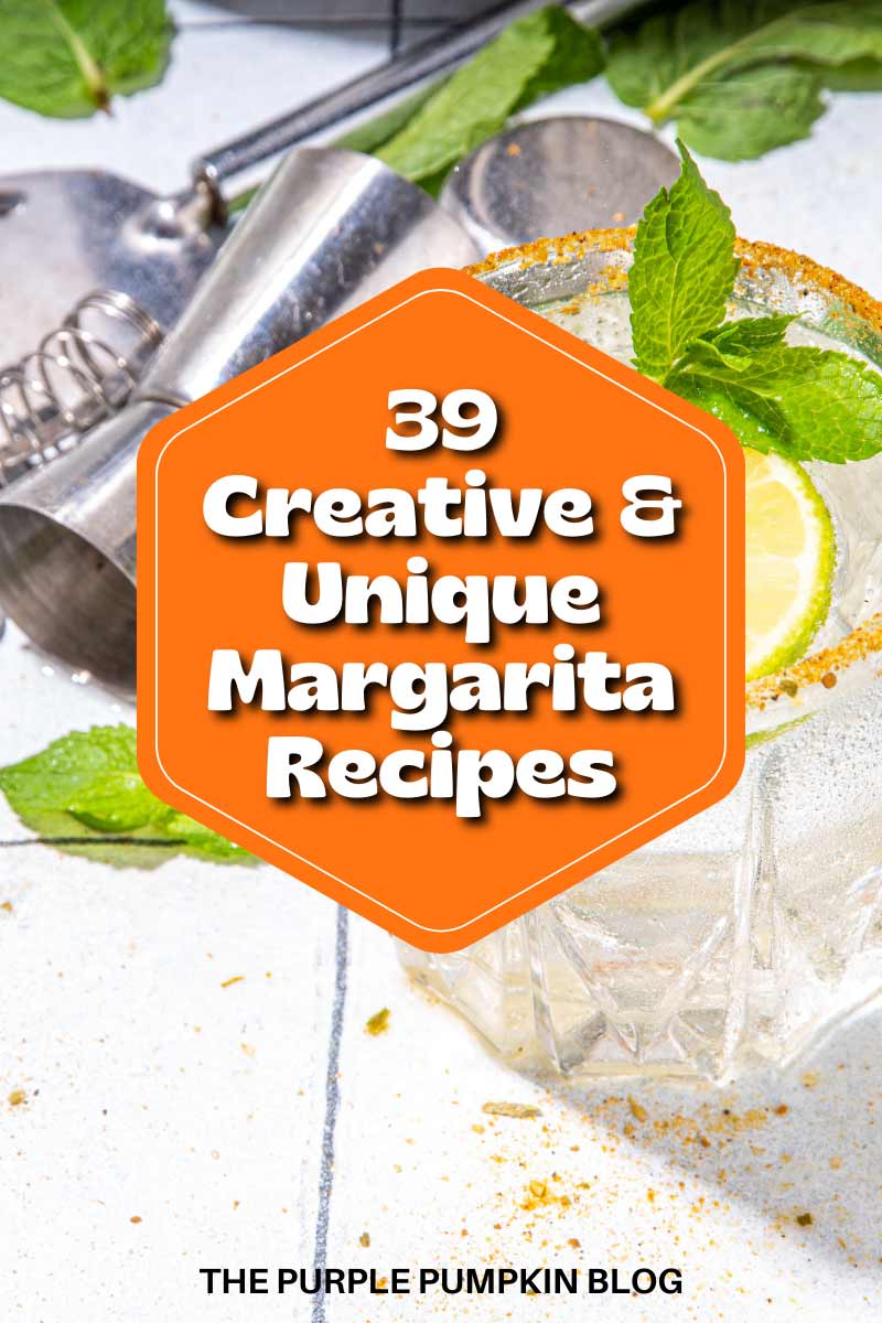 A glass with clear liquid and garnished with a tajin rim, slice of lime, and mint, with cocktail equipment in the background. Text overlay says"39 Creative & Unique Margarita Recipes"