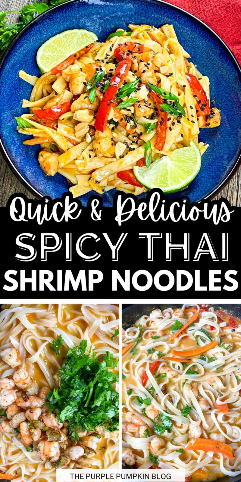 Bowl of noodles, shrimp and veggies in a creamy sauce, garnished with peanuts, sesame seeds and lime wedges. Text overlay says: Quick & Delicious Spicy Thai Shrimp Noodles