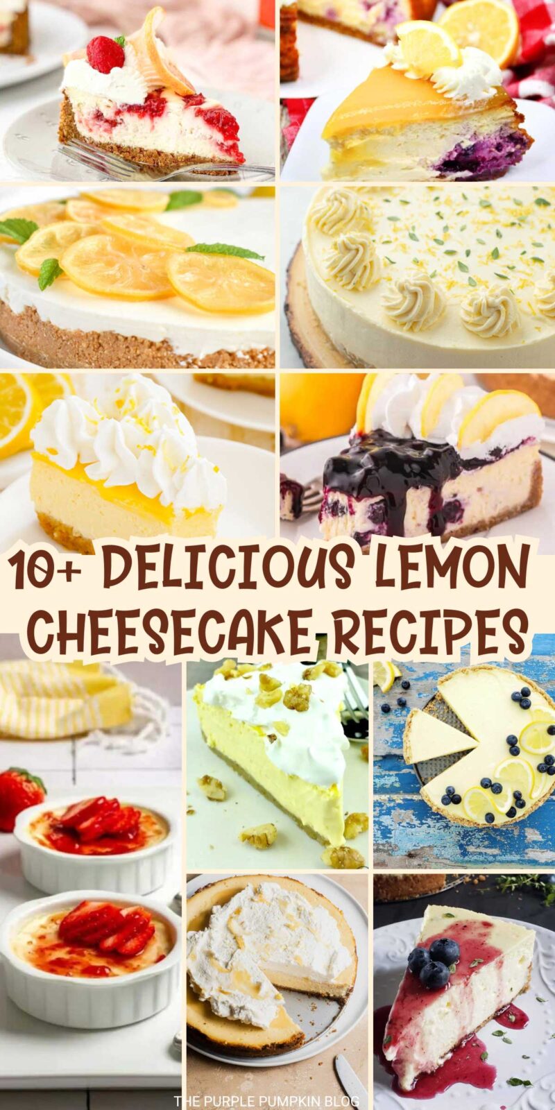 Images of lemon cheesecakes, with text overlay that says 10+ Delicious Lemon Cheesecake Recipes
