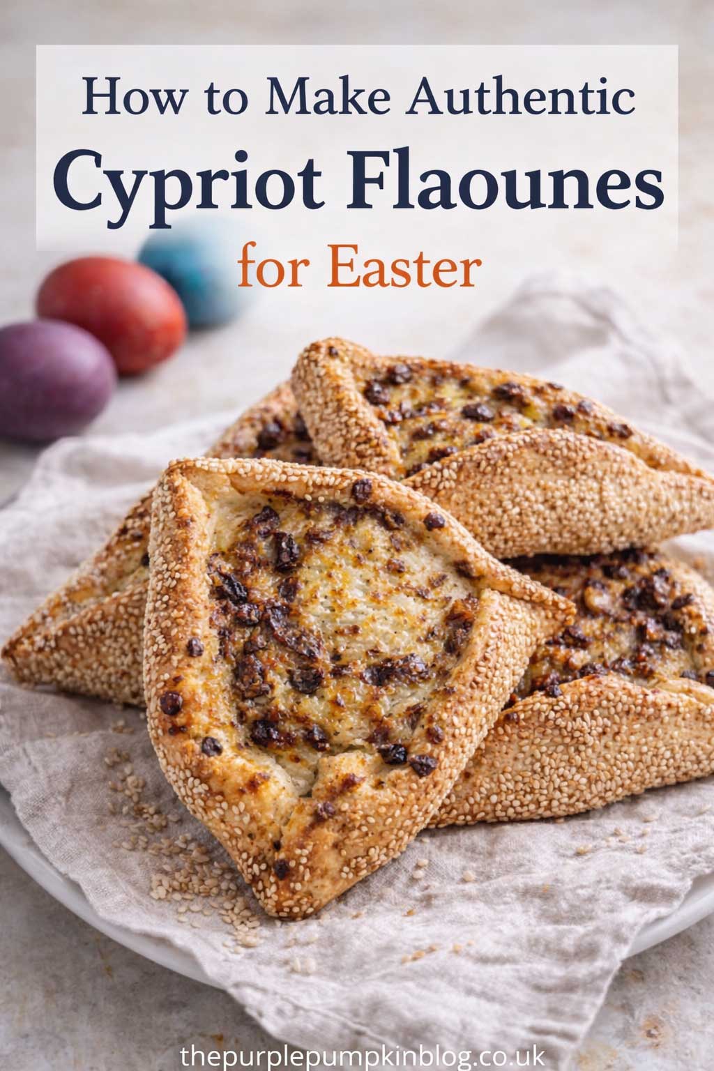Golden Cypriot flaounes filled with cheese and raisins, shaped into folded pastries and coated in sesame seeds, arranged on a plate with colored Easter eggs in the background. Text overlay says: "How to Make Authentic Cypriot Flaounes for Easter".
